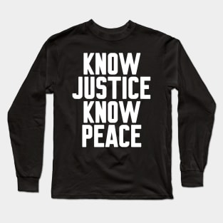 Know Justice Know Peace Long Sleeve T-Shirt